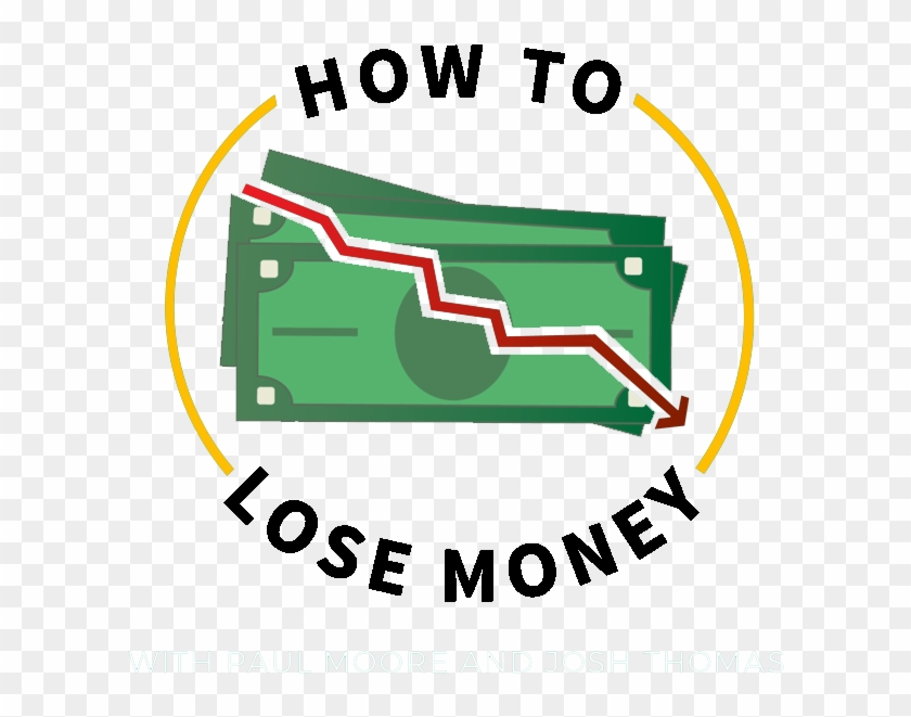 How To Lose Money - Money #508002