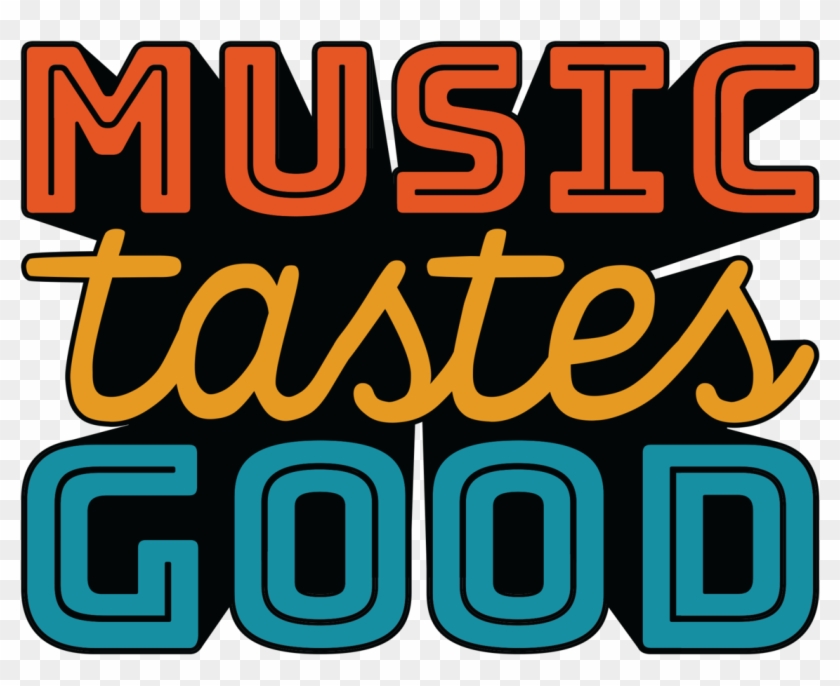 Music Tastes Good Logo - Music Tastes Good #509468
