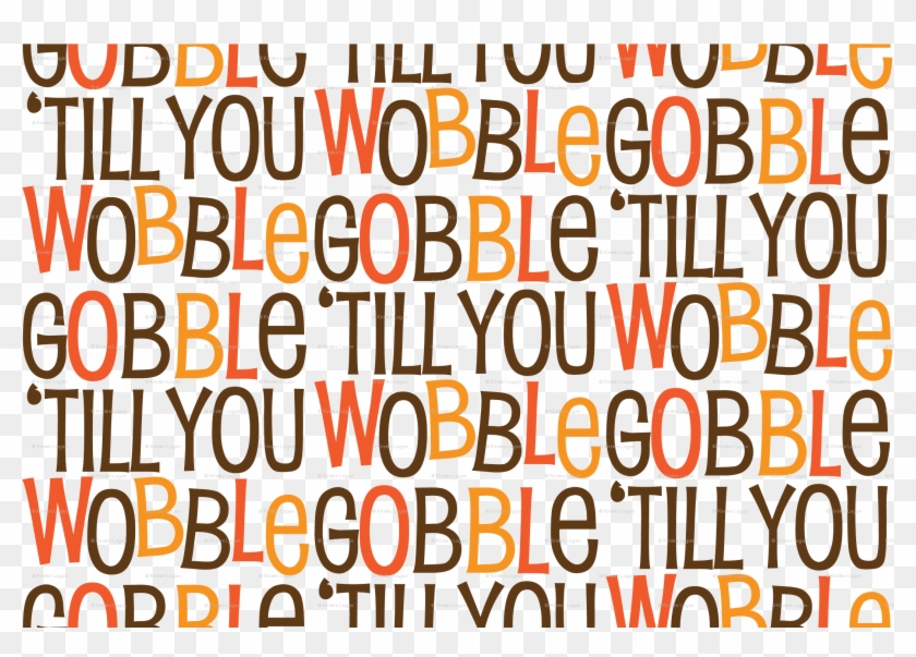 Gobble Till You Wobble Cute Funny Witty Thanksgiving - Funny Thanksgiving Gobble Til You Wobble Unique Ho #516672