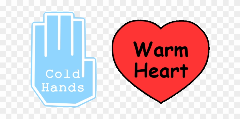 Hearts And Hands Quotes Like - Cold Hands Warm Heart #517193