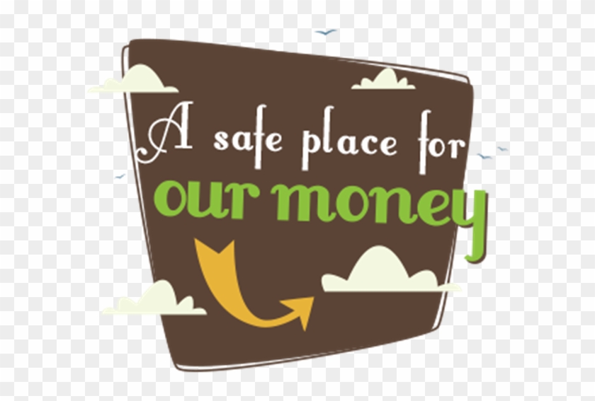 A Safe Place For Our Money - Sign #517468