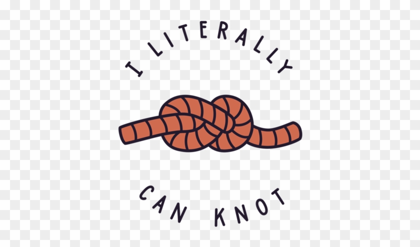 I Literally Can Knot - Knot #517936