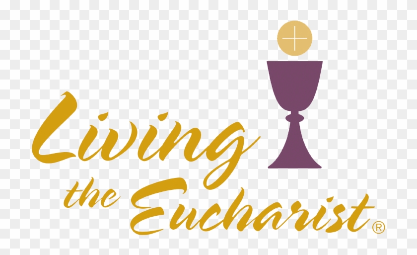 Living The Eucharist - Living The Eucharist #525889
