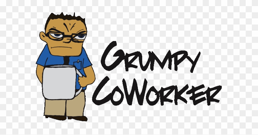Grumpy Coworker #535476
