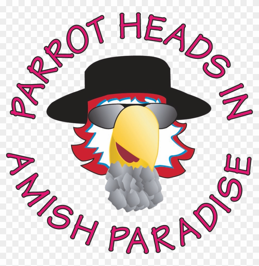 Parrotheads In Amish Paradise - Amish Paradise #544457