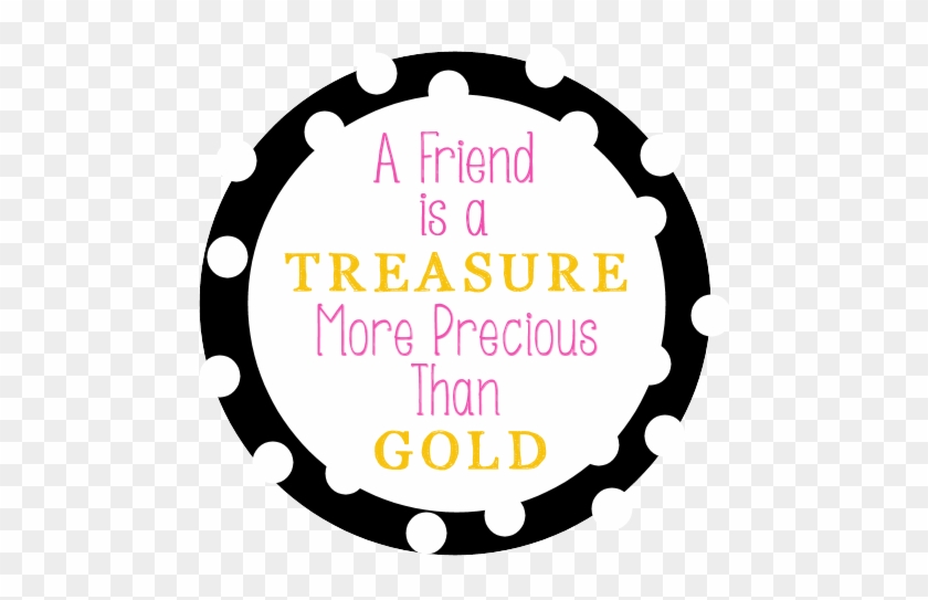 Tag Someone Who Deserves A - Friends More Precious Than Gold #96388