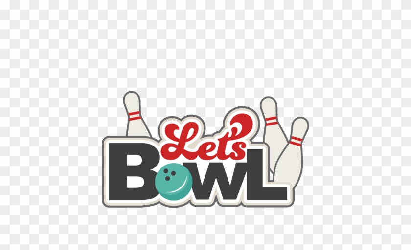 Let's Bowl Svg Scrapbook Title Bowling Svg Cut Files - Free Bowling Clipart #102303