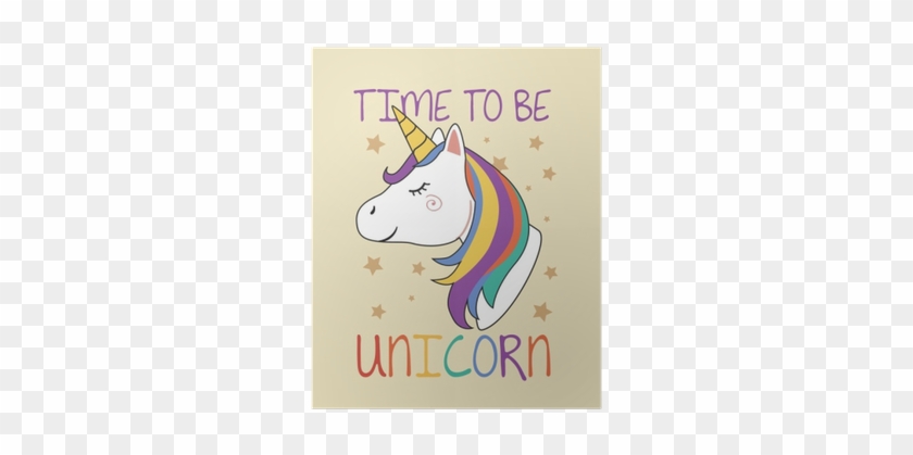 Poster Il Tempo Di Essere Unicorno - Time To Be Unicorn #558449