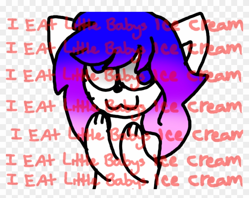 I Eat Little Babys Ice Cream By Lizzyangel101 - I Eat Little Babys Ice Cream By Lizzyangel101 #560147