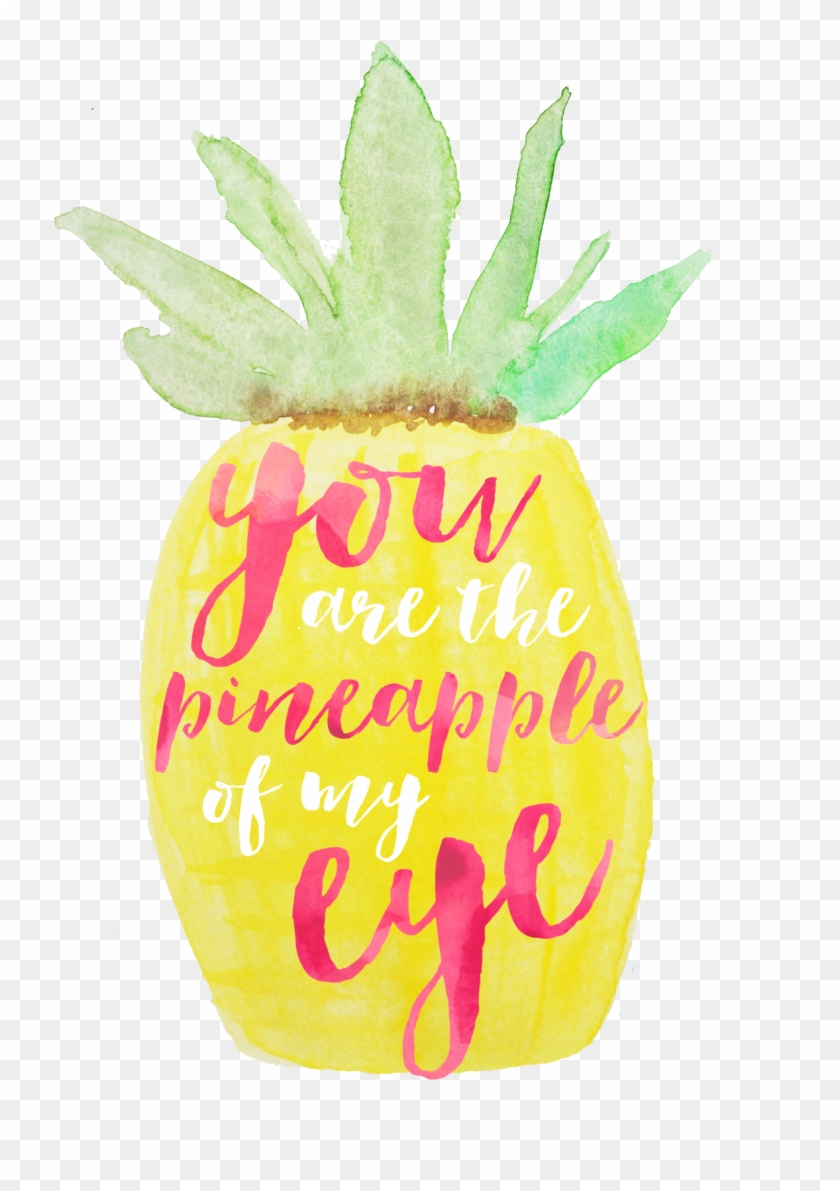 You Are The Pineapple Of My Eye - Pineapple Quotes #562330