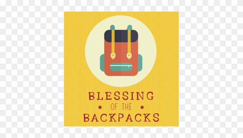 Students And Educators Of All Ages Welcome - Blessing Of The Backpacks #565276