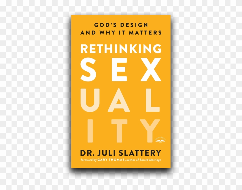 Pre-order Juli's New Book - Rethinking Sexuality: God's Design And Why It Matters; #565428