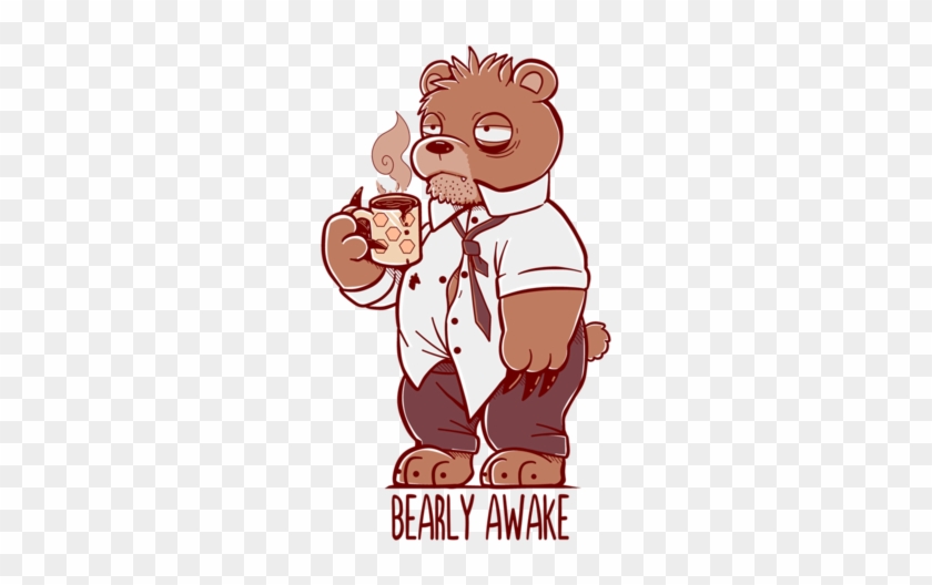 Bearly Awake - Techranova T-shirt T Shirt #568638