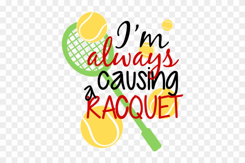 Tennis- I'm Always Causing A Racquet - Wall Decal Quote Isaiah 41 I Am Elp You Scripture Sticker #573040