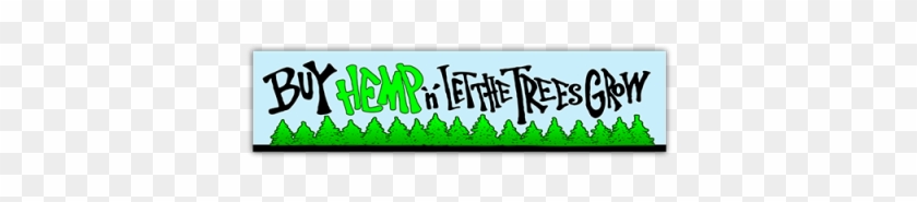Buy Hemp N' Let The Trees Grow Small Bumper Sticker - Buy Hemp N' Let The Trees Grow Small Bumper Sticker #573813
