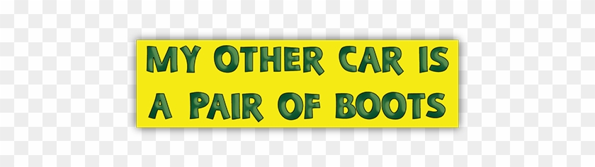 My Other Car Is A Pair Of Boots Bumper Sticker - My Other Car Is A Pair Of Boots Small Environmental #573908