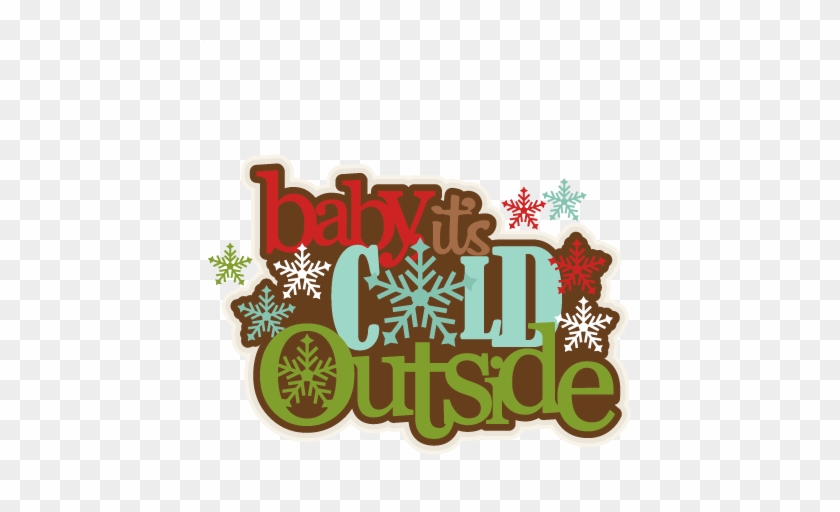 Baby Its Cold Outside Svg Scrapbook Title Winter Svg - Baby It's Cold Outside Png #581574