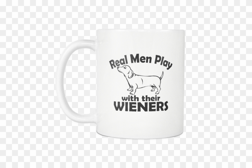 Real Men Play With Their Wieners - Best Gift - Dachshund Real Men Play With Their Weiners #589860