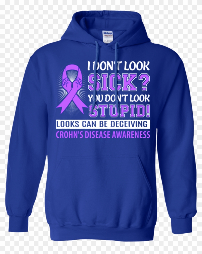 I Don't Look Sick Crohn's Awareness T Shirt Hoodie - I Don't Look Sick Crohn's Awareness T Shirt Hoodie #591498