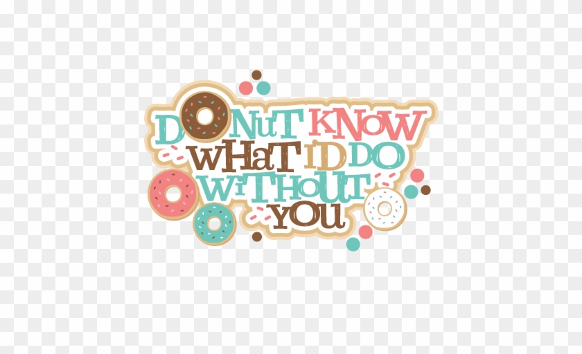 Silhouette Design Store - Donut Know What I Do Without You Printable #591943