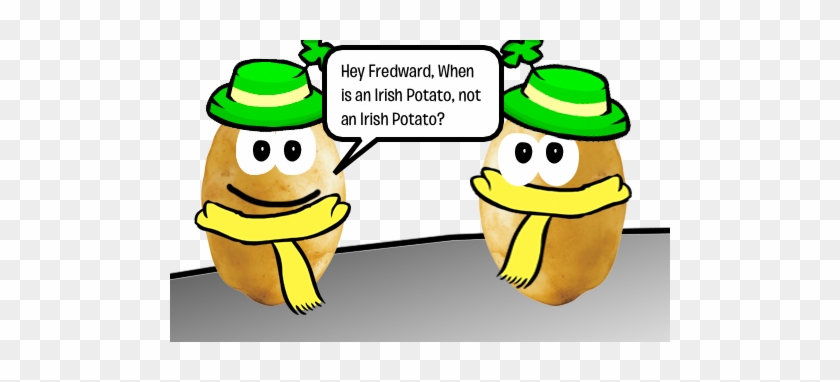 When Is An Irish Potato Not An Irish Potato ~ When - Cartoon #592471