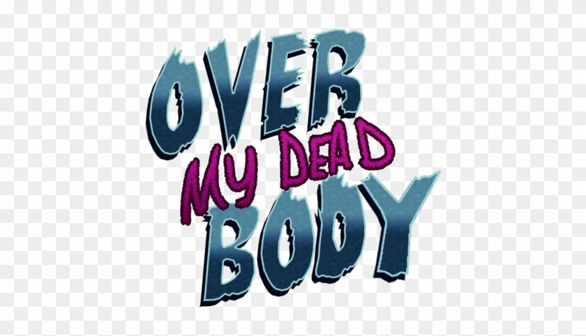 “once Upon A Time, In The Future - Over My Dead Body Png #599190