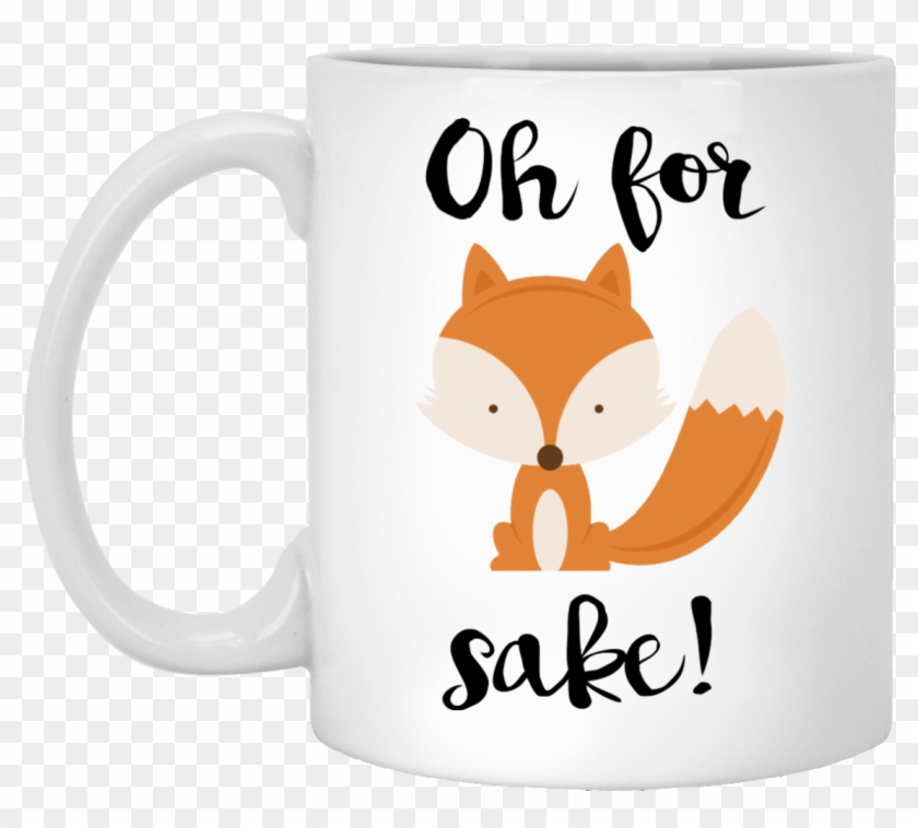 Oh For Fox Sake Coffee Mug - Oh For Fox Sake Hoodies & Sweatshirts #607359