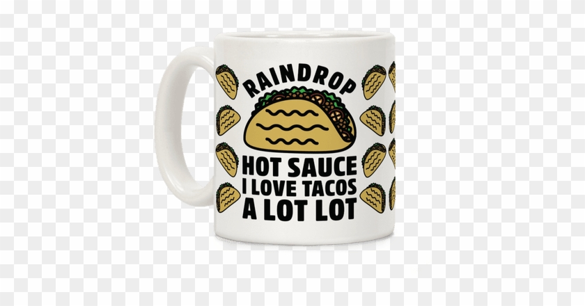 Raindrop Hot Sauce Coffee Mug - Taco #607391