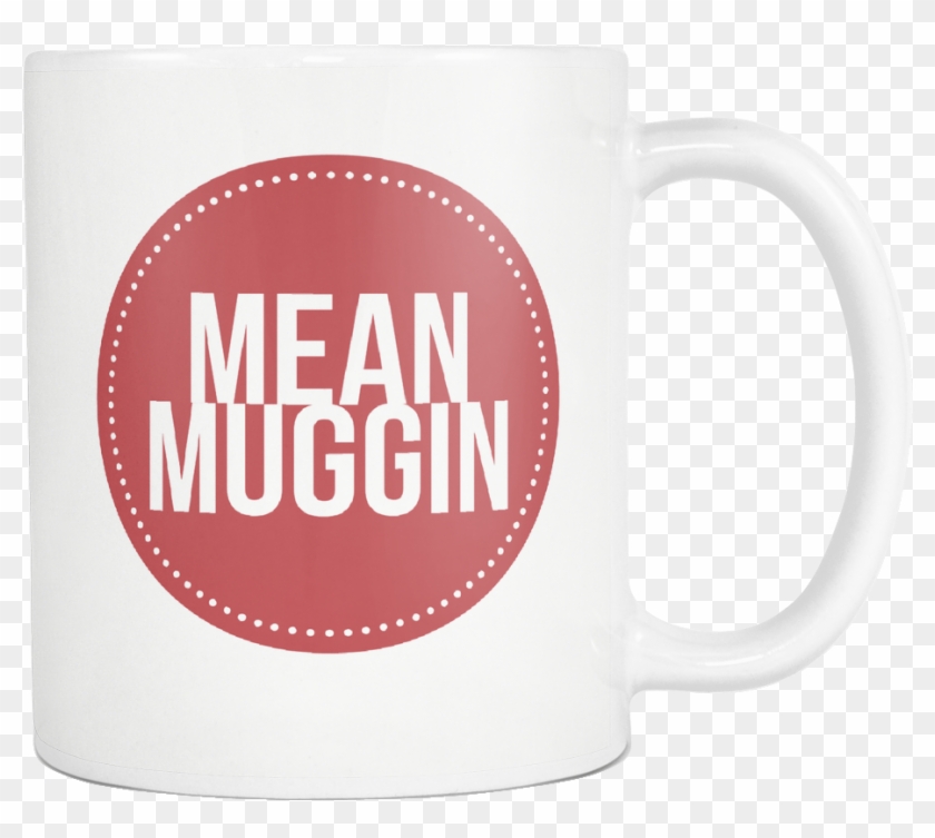 Mean Muggin' Mug Coffee - Coffee Cup #608346