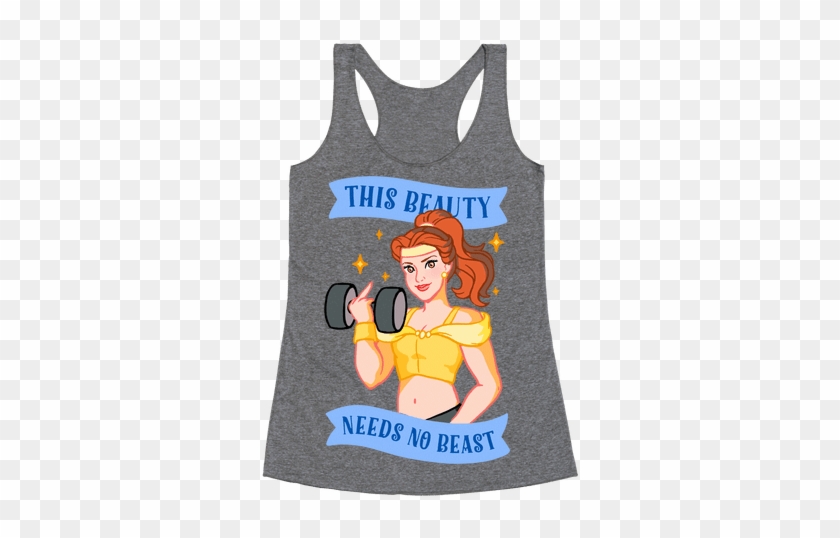 This Beauty Needs No Beast Parody Racerback Tank Top - Beauty And The Beast Gym Shirt #611438