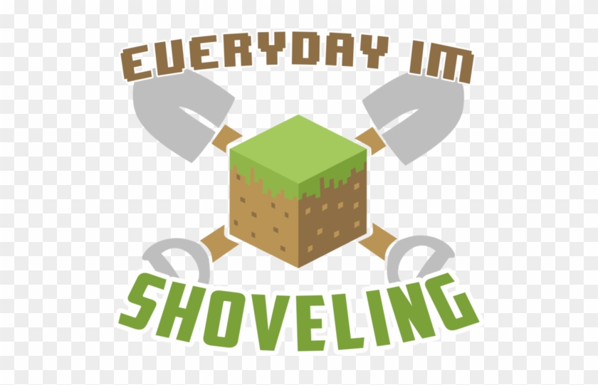Everyday I'm Shoveling - Graphic Design #613906