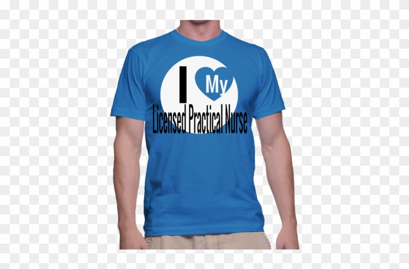 I Love My Licensed Practical Nurse T-shirt - Wind Energy T Shirts #619367