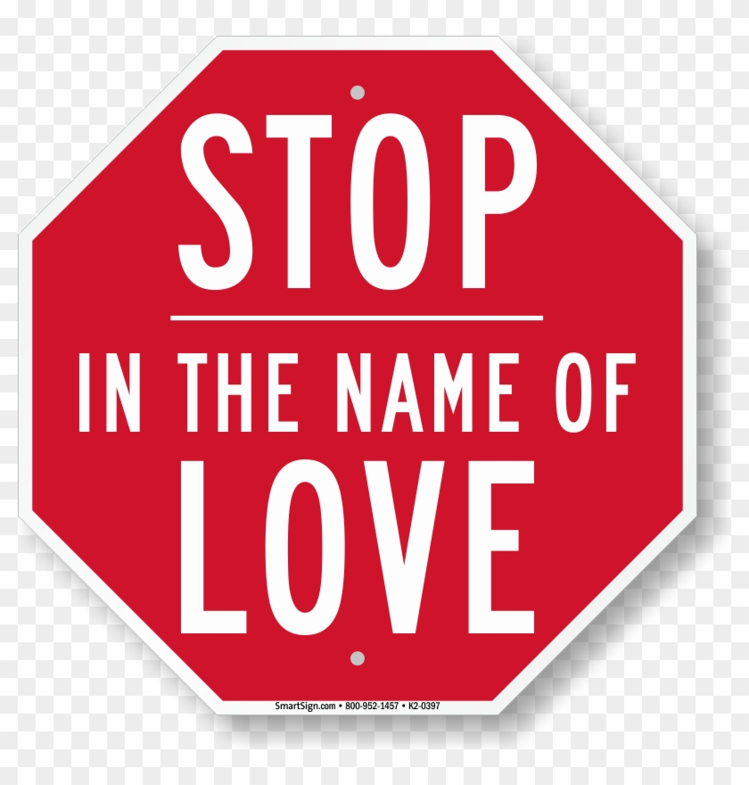 Stop In The Name Of Love Sign - Stop In The Name Of Love #632197