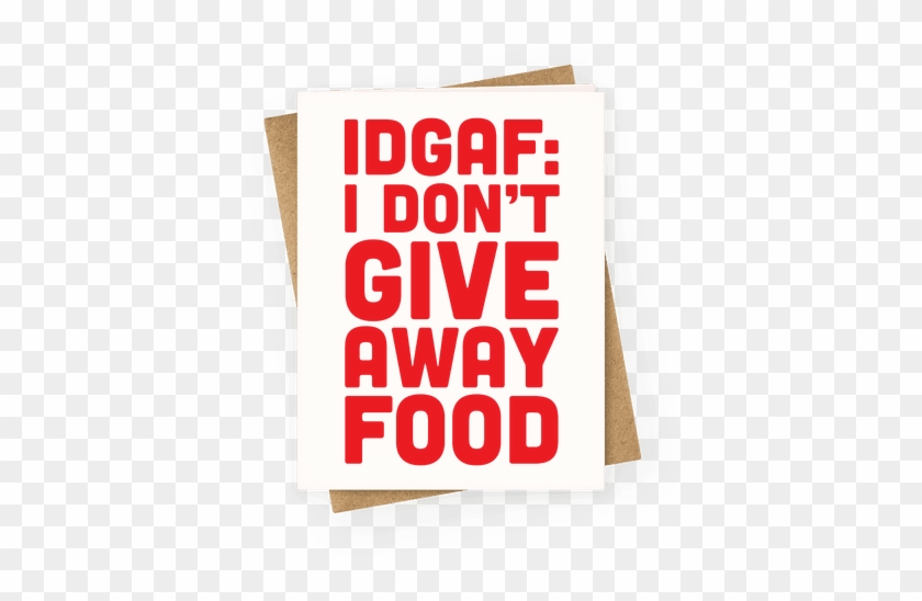 I Don't Give Away Food Greeting Card - Give Back Films #632659