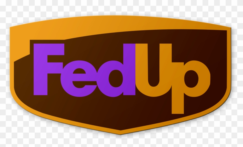 Fedup Logo - Fedex And Ups Fedup #639132
