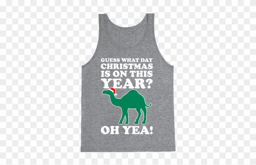 Guess What Day Christmas Is This Year Tank Top - Started From The Bottom Now We Done #642150