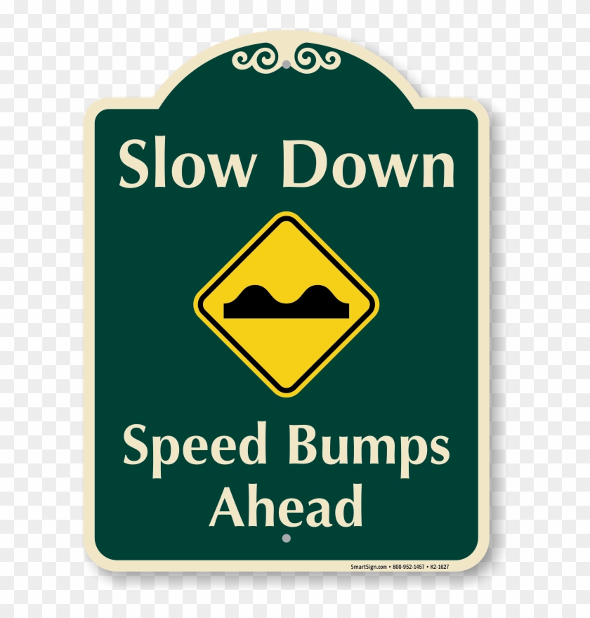 Slow Down Speed Bumps Ahead Signature Sign - If Your Dog Poops You Scoop Sign #662978