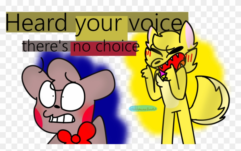 Heard Your Voice, There's No Choice By Freddymewww - Cartoon #663125