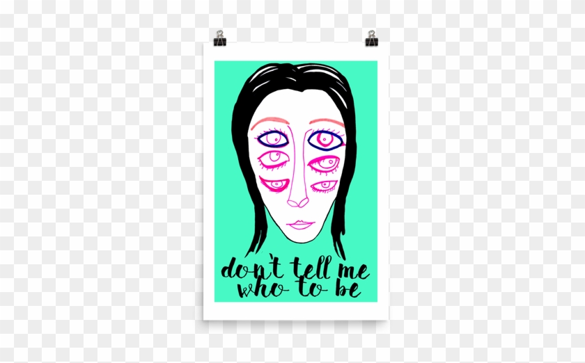 Don't Tell Me Who To Be 24 X 36 Print - Illustration #663540