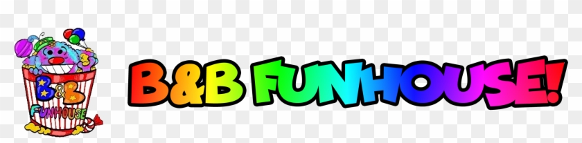 B&b Fun House B&b Fun House Brings Fun, Laughter And - Graphics #668817