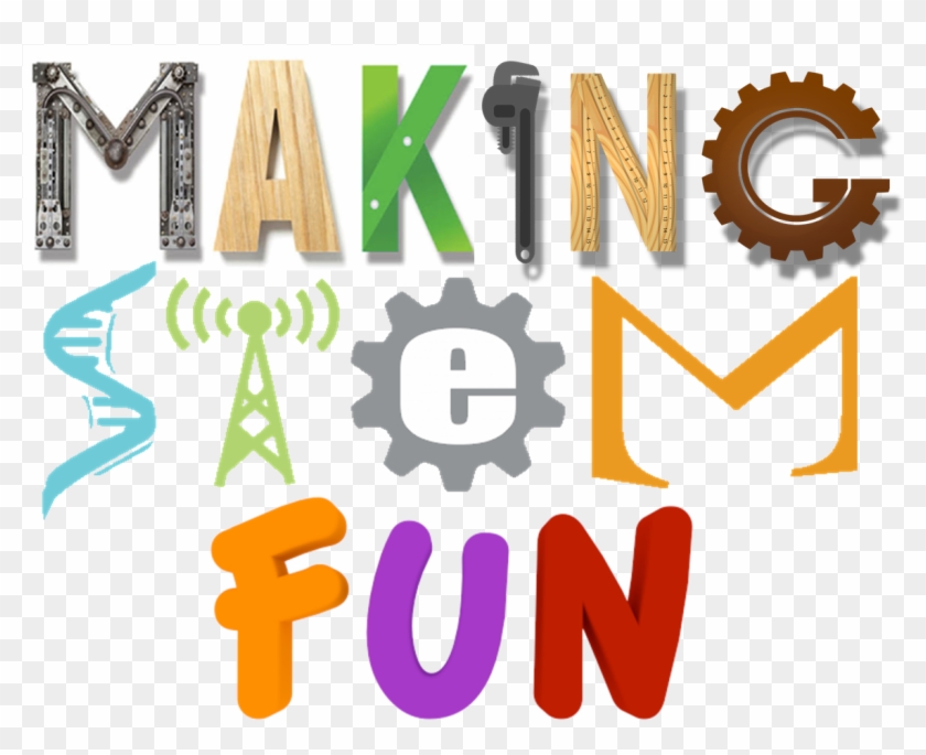 "making" Stem Education Fun - Science, Technology, Engineering, And Mathematics #669257