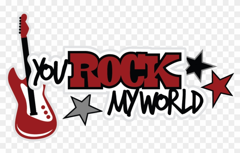 You Rock My World Clip Art - You Rock My World Png #123405