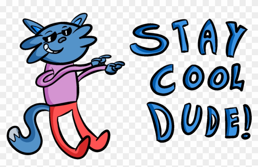 Stay Cool, Dude By Whatacuck - Cartoon #679984