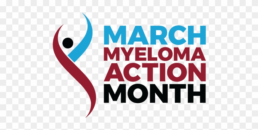 March Is Myeloma Action Month - Multiple Myeloma Awareness Month 2018 #682741