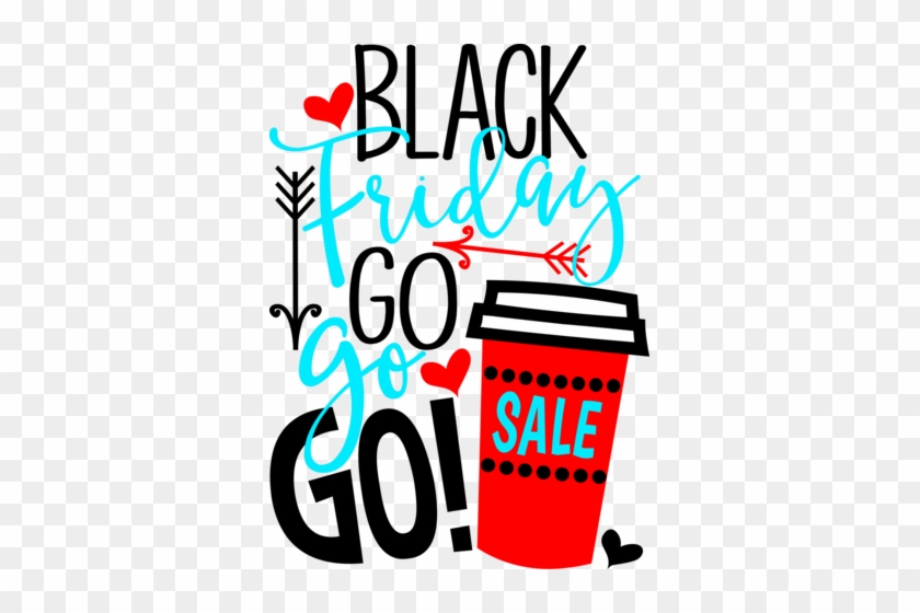 Black Friday- Go Go Go Sale - Black Friday Shirts, Black Friday Sales, Holiday Shopping, #693539