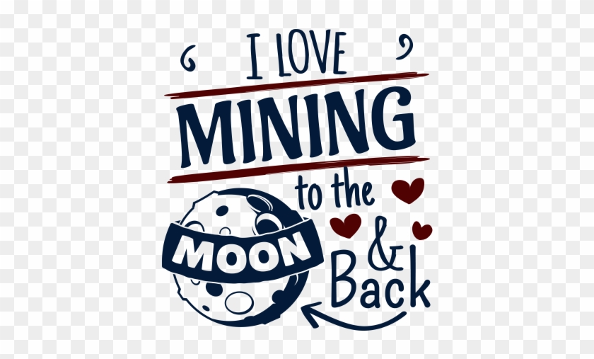 I Love Mining To The Moon And Back - Applicable Pun Crater Moon Detailed Cartoon Style 45 #693999