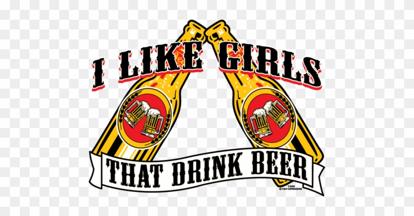 I Like Girls That Drink Beer Party Chicks Bar Free - Drink Beer Party Bar T-shirt #699856