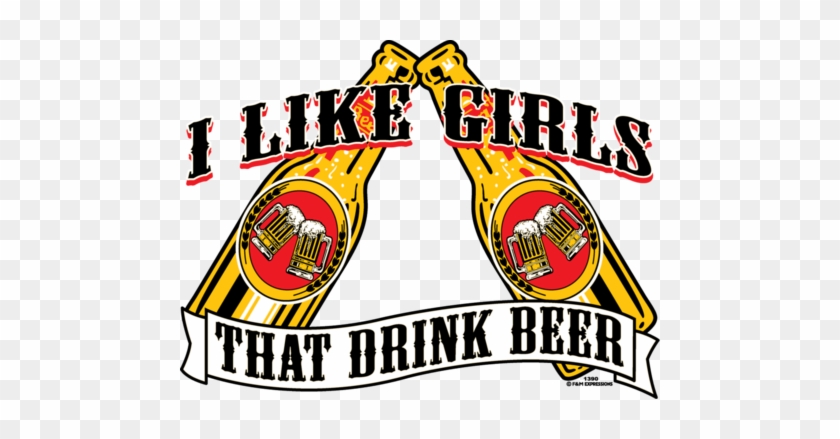 I Like Girls That Drink Beer Party Chicks Bar Free - Drink Beer Party Bar T-shirt #699856