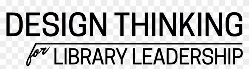 Design Thinking For Library Leadership - Aroneanu #702645
