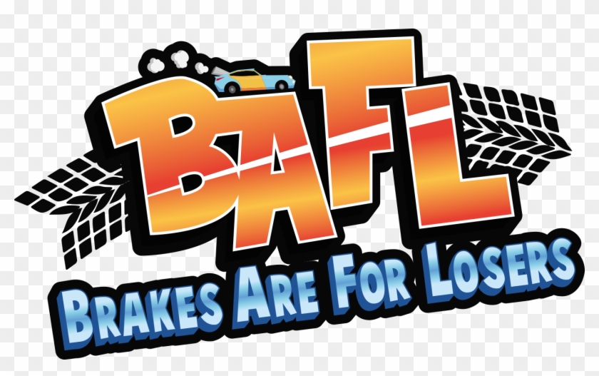 Breaks Are For Losers Logo - Bafl: Brakes Are For Losers #704784